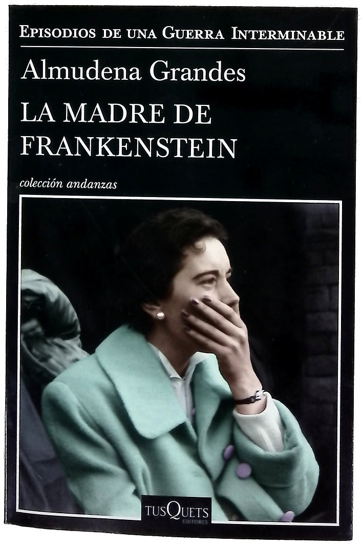 La madre de Frankenstein : agonía y muerte de Aurora Rodríguez Carballeira en el apogeo de la España nacionalcatólica, manicomio de mujeres de Ciempozuelos, Madrid, 1954-1956