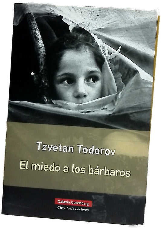 El miedo a los bárbaros : más allá del choque de civilizaciones