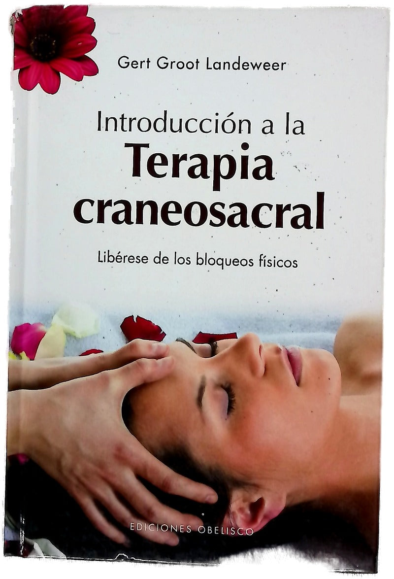 Introduccin A La Terapia Craneosacral Librese De Los Bloqueos Fsicos