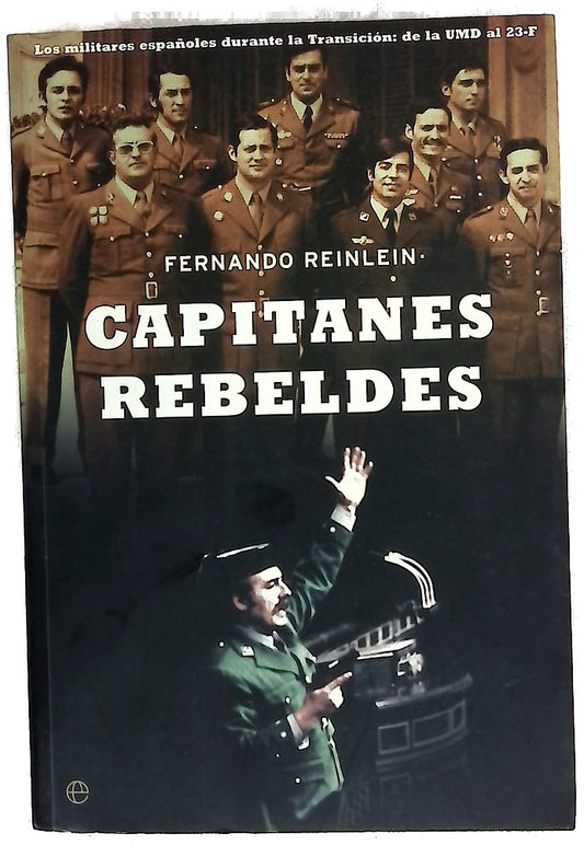 Capitanes rebeldes los militares españoles durante la transición, de la UMD al 23-F
