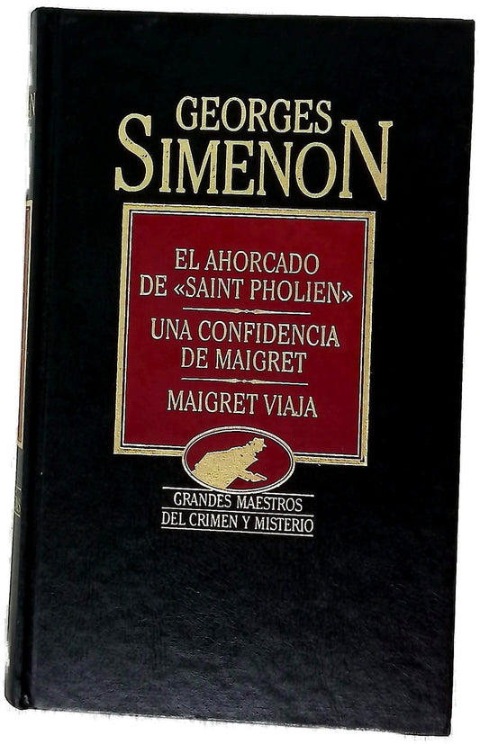 El ahorcado de "Saint-Pholien" Una confidencia de Maigret ; Maigret viaja
