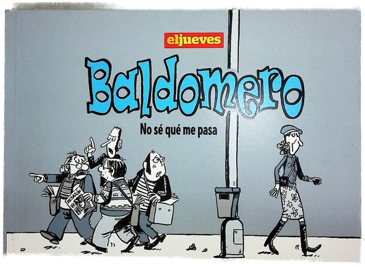 Baldomero no sé que me pasa