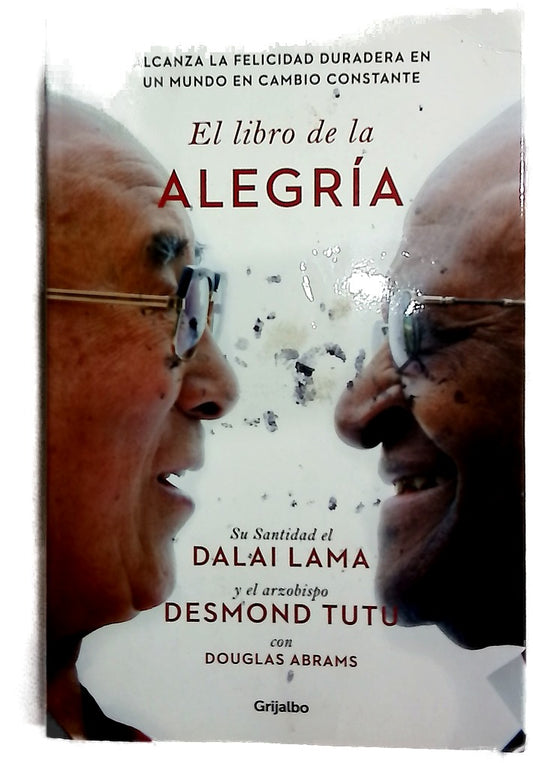 El libro de la alegría : alcanza la felicidad duradera en un mundo en cambio constante