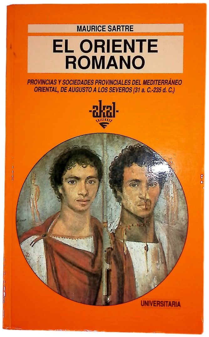 El oriente romano provincias y sociedades provinciales del Mediterráneo oriental, de Augusto a los Severos (31 a. de C.-235 d. de C.)