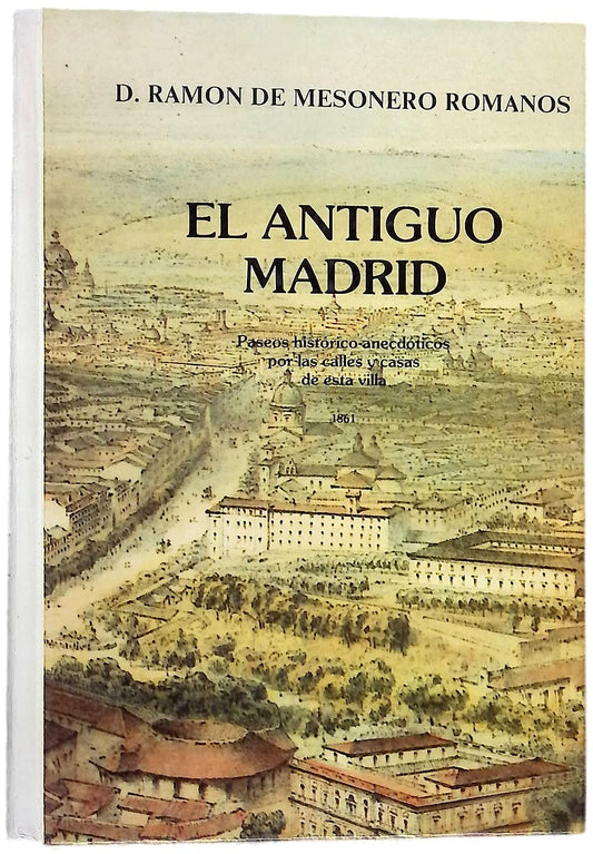 El antiguo Madrid paseos histórico-anecdóticos por las calles y casas de esta villa