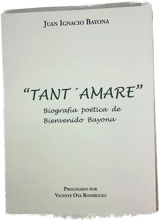 Tant' amare : biografía poética de Bienvenido Bayona