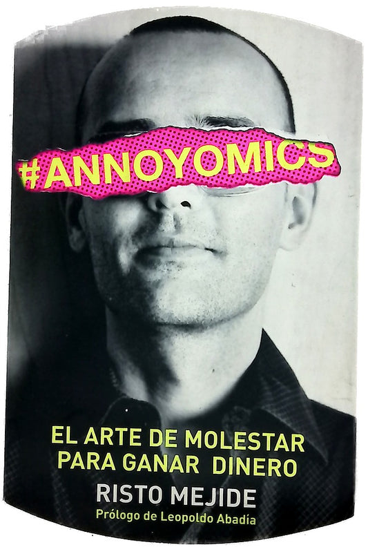 #Annoyomics : el arte de molestar para ganar dinero