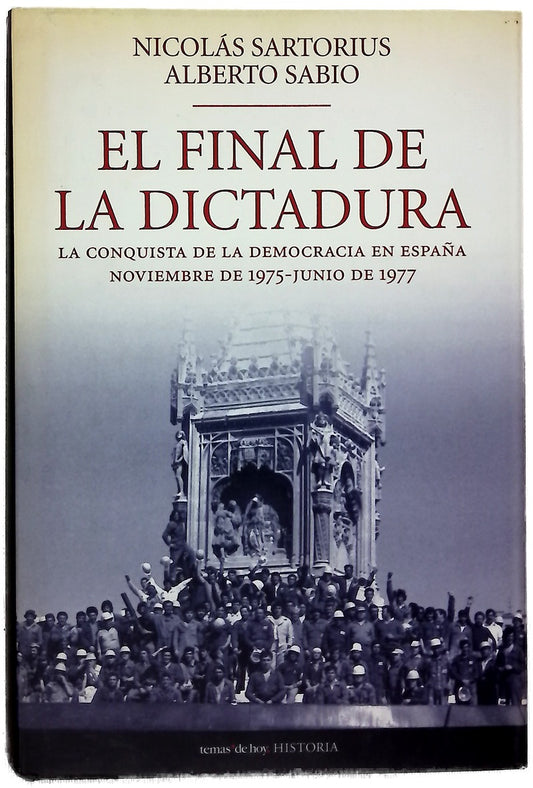 El final de la dictadura la conquista de la democracia en España (noviembre de 1975-junio de 1977)