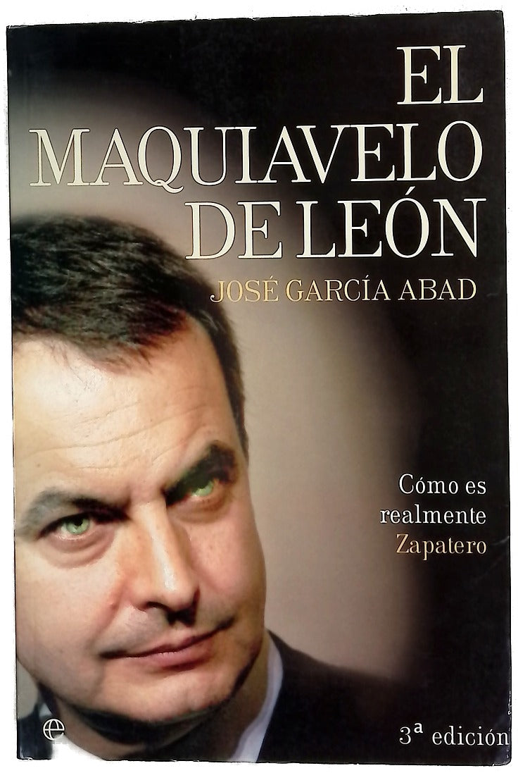 El Maquiavelo de León cómo es en realidad Zapatero