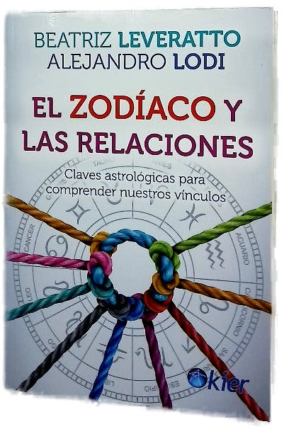 El zodíaco y las relaciones : claves astrológicas para comprender nuestros vínculos