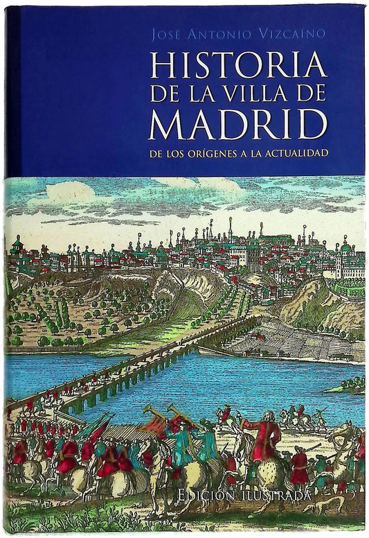 Historia de la villa de Madrid de los orígenes a la actualidad