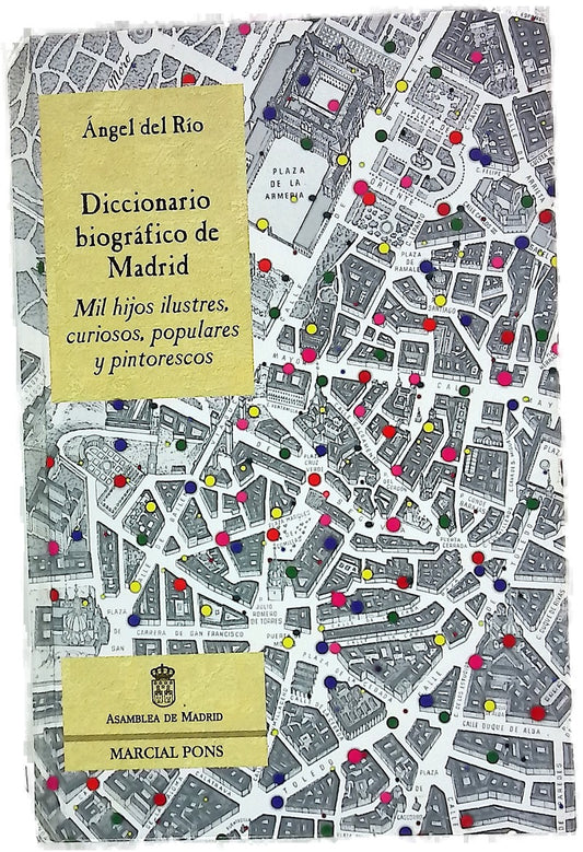 Diccionario biográfico de Madrid mil hijos ilustres, curiosos, populares y pintorescos