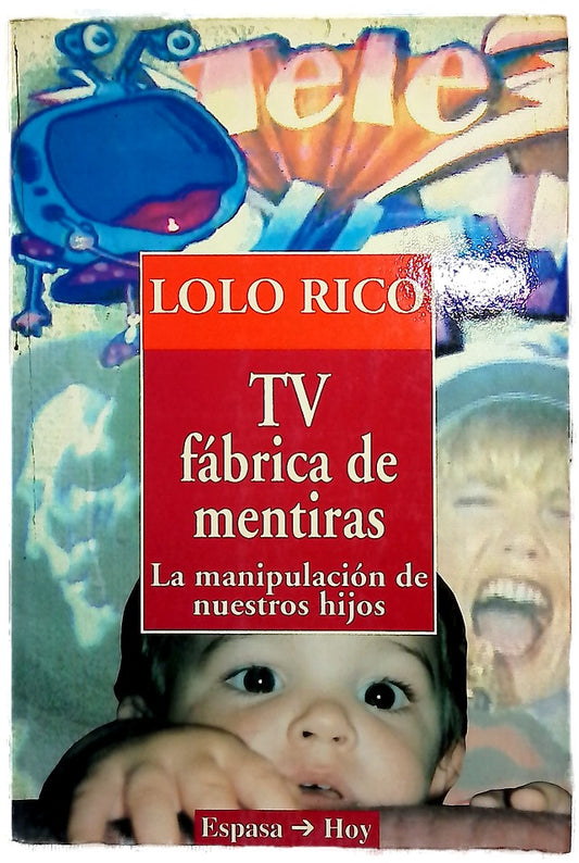 TV, fábrica de mentiras la manipulación de nuestros hijos