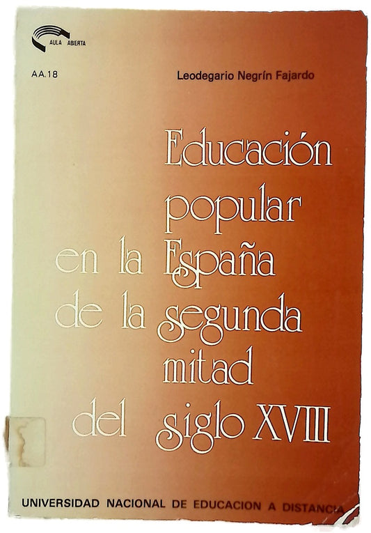 La educación popular en la España de la segunda mitad del siglo XVIII las actividades educativas de la Sociedad Económica Matritense de Amigos del País