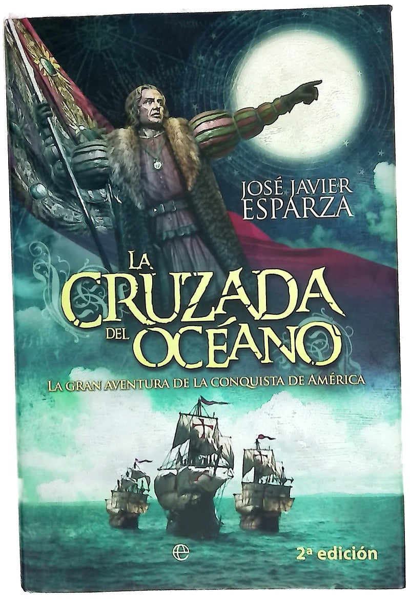 La cruzada del océano : la gran aventura de la conquista de América