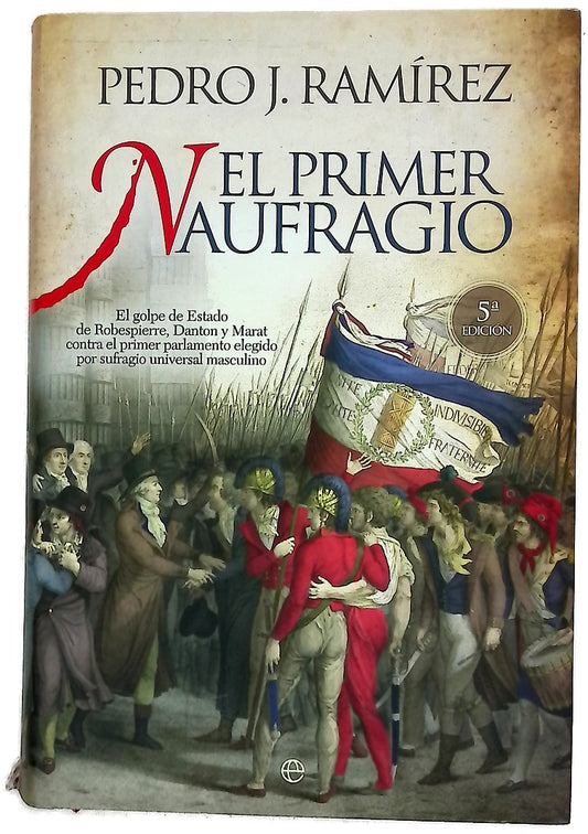 El primer naufragio el golpe de estado de Robespierre, Danton y Marat contra el primer parlamento elegido por sufragio universal masculino