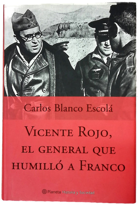 Vicente Rojo, el general que humilló a Franco