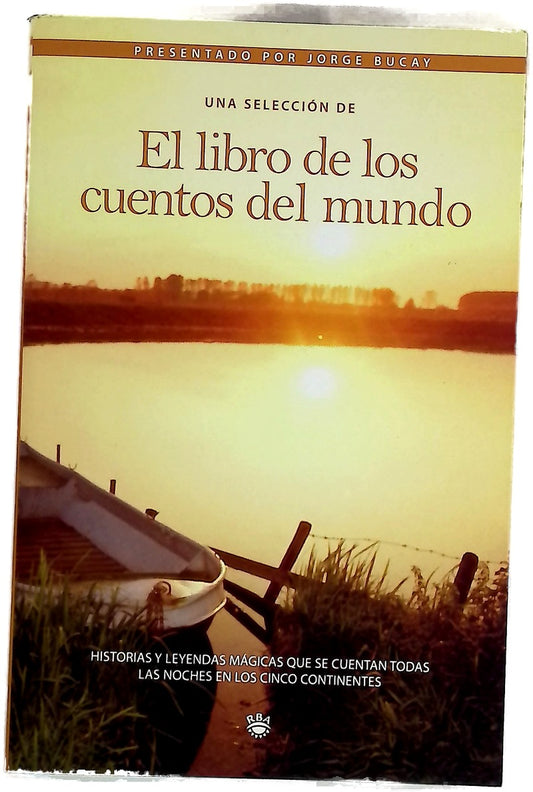 Una selección de "El libros de los cuentos del mundo" historias y leyendas mágicas que se cuentan todas las noches en los cinco continentes