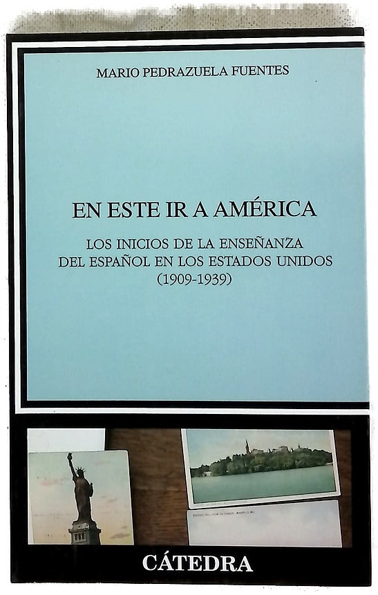 En este ir a América : los inicios de la enseñanza del español en los Estados Unidos (1909-1939)