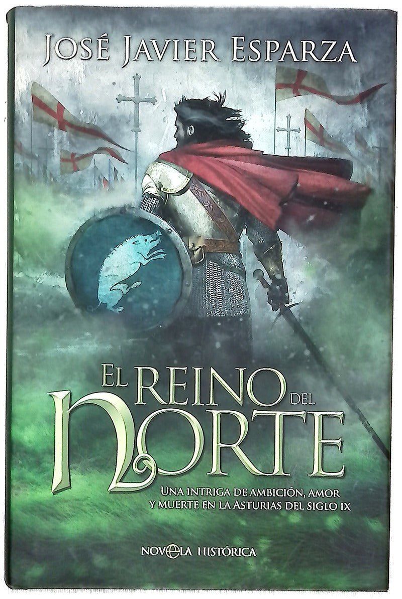 El reino del norte : una intriga de ambición, amor y muerte en la Asturias del siglo IX