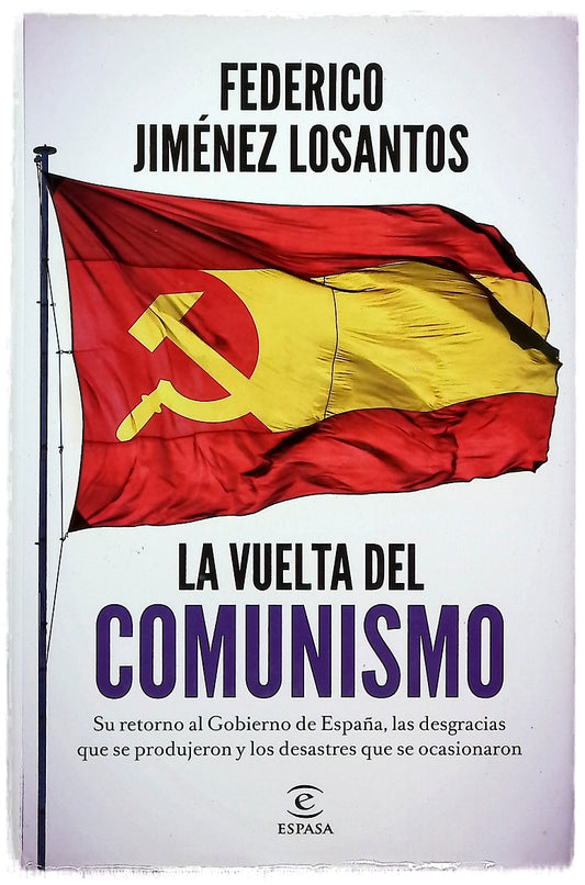 La vuelta del comunismo : su llegada al Gobierno de España, las desgracias que se produjeron y los desastres que se ocasionaron