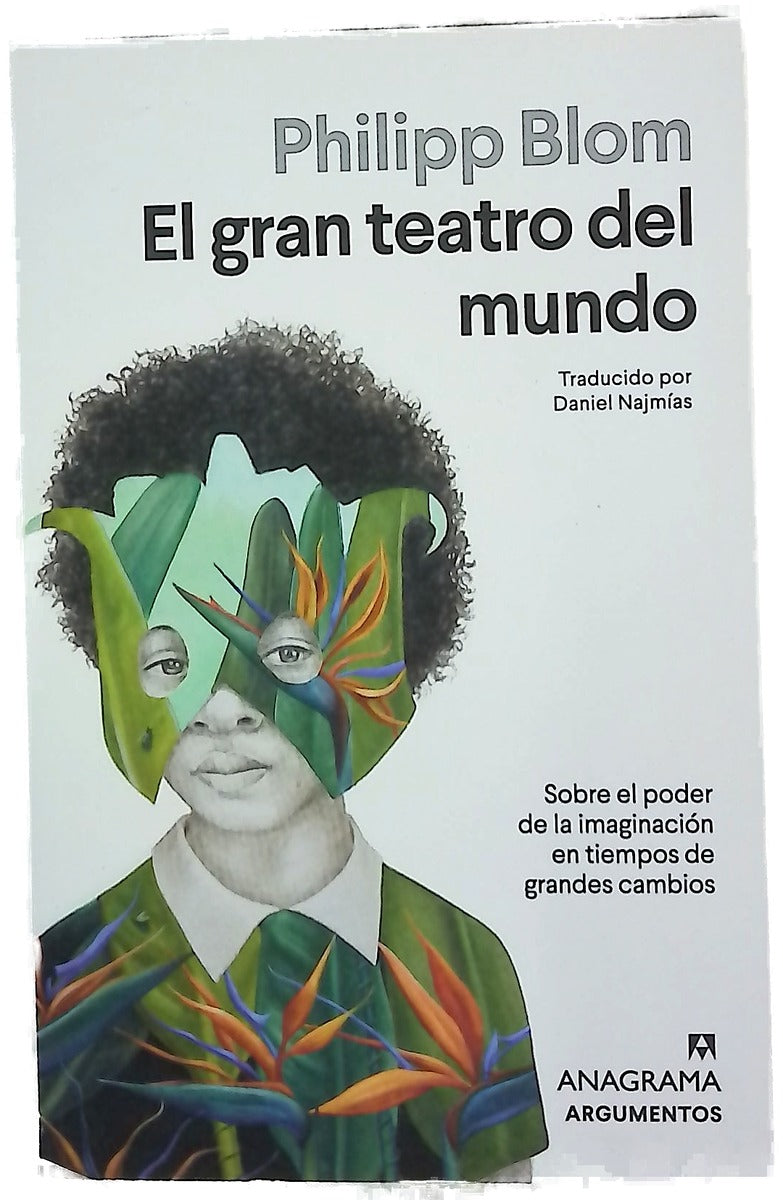 El gran teatro del mundo : sobre el poder de la imaginación en tiempos de grandes cambios