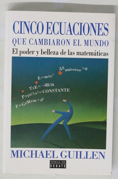 Cinco ecuaciones que cambiaron el mundo el poder y belleza de las matemáticas