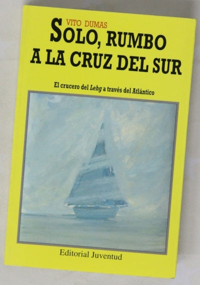 Solo, rumbo a la Cruz del Sur del libro de navegación del Lehg en su crucero a través del Atlántico