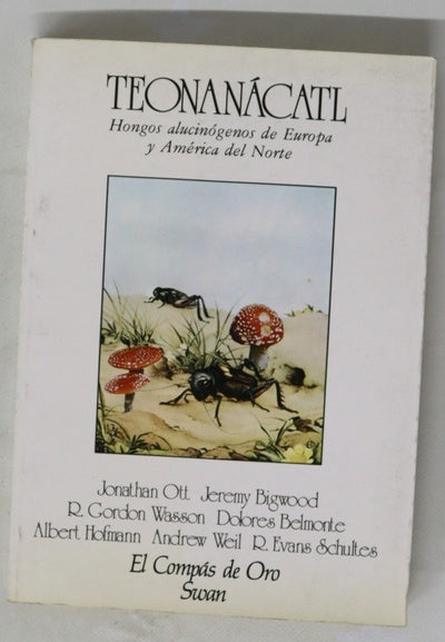 Teonanácatl hongos enteogénicos de Norteamérica : extractos de la Segunda Conferencia Internacional sobre Hongos Alucinógenos, celebrada del 27 al 30 de octubre de 1977, cerca de Port Townsend (Washington)