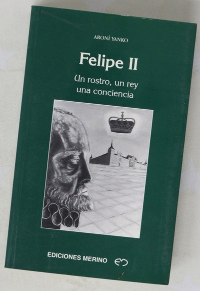Felipe II un rostro, un rey, una conciencia