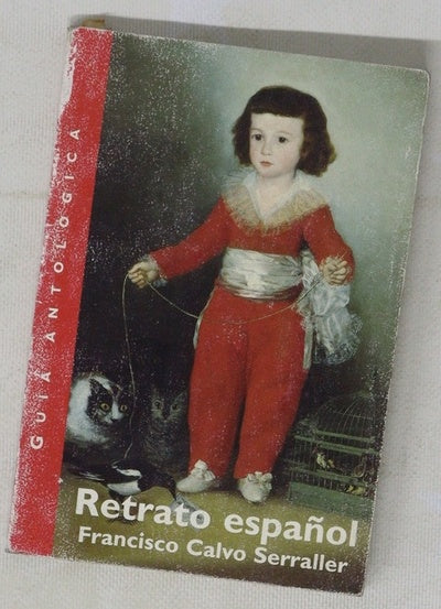 Retrato español guía antológica de la exposición "El retrato español, del Greco a Picasso", Museo Nacional del Prado, Madrid, 20 de octubre de 2004-6 de febrero de 2005