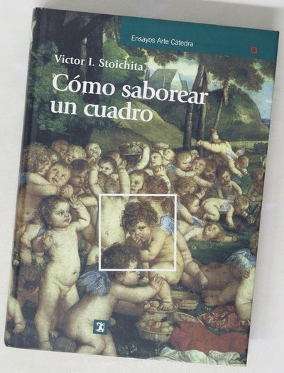 Cómo saborear un cuadro y otros estudios de historia del arte