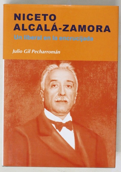 Niceto Alcalá-Zamora un liberal en la encrucijada