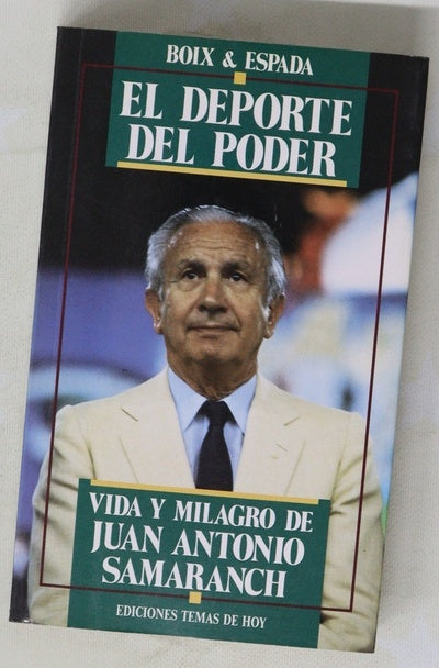 El deporte del poder vida y milagro de Juan Antonio Samaranch