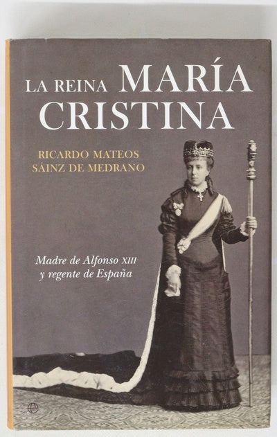 La reina María Cristina madre de Alfonso XIII y regente de España
