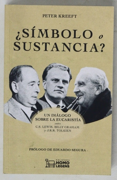¿Símbolo o sustancia? : un diálogo sobre la eucaristía con C.S. Lewis, Billy Graham y J.R.R. Tolkien