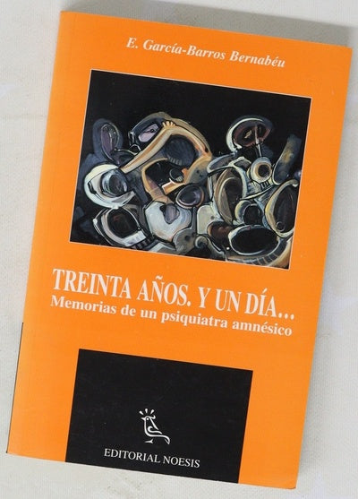 Treinta años, y un día-- memorias de un psiquiatra amnésico