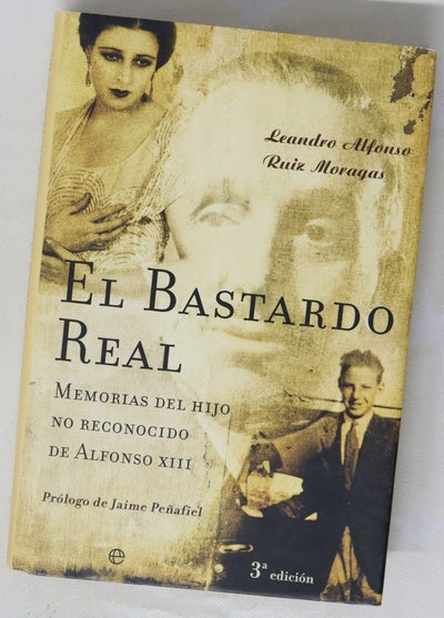 El bastardo real memorias del hijo no reconocido de Alfonso XIII