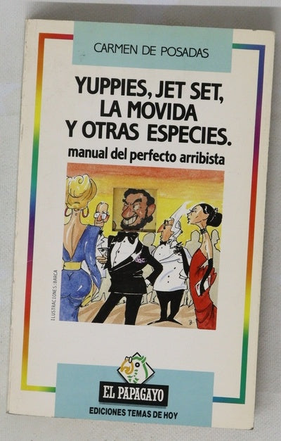 Yuppies, jet set, la movida y otras especies manual del perfecto arribista