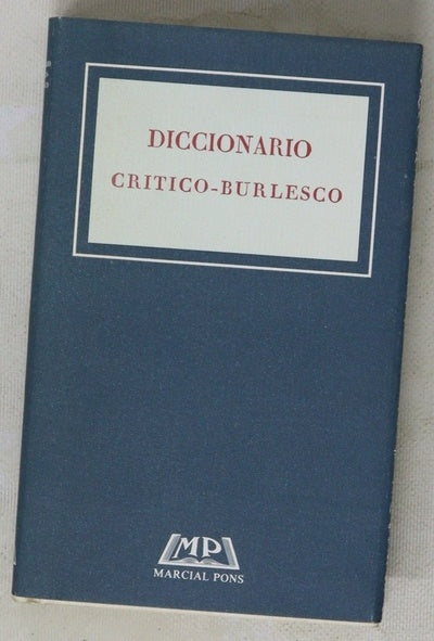 Diccionario crítico-burlesco del que se titula "Diccionario razonado manual para inteligencia de ciertos escritores que por equivocación han nacido en España"