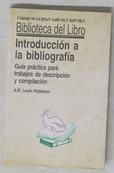 Introducción a la bibliografía guía práctica para trabajos de descripción y compilación