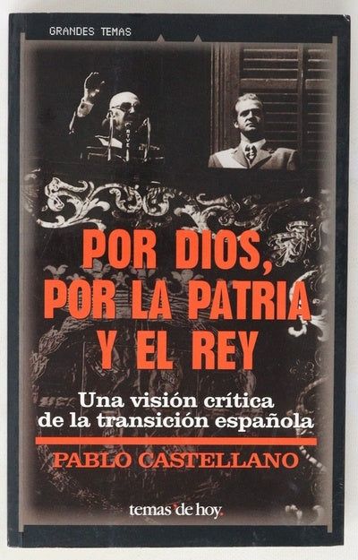 Por Dios, por la patria y el rey una visión crítica de la transición española