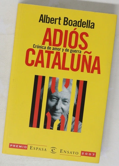 Adiós Cataluña crónica de amor y de guerra