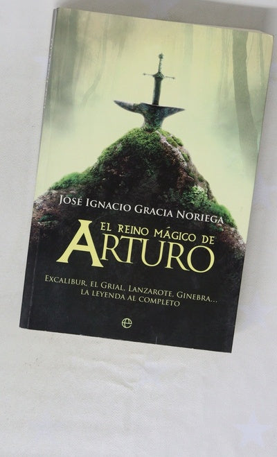 El reino mágico de Arturo Excalibur, el grial, Lanzarote, Ginebra-- la leyenda al completo