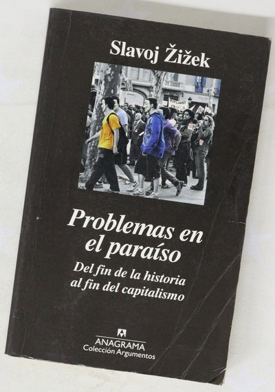 Problemas en el paraíso : del fin de la historia al fin del capitalismo