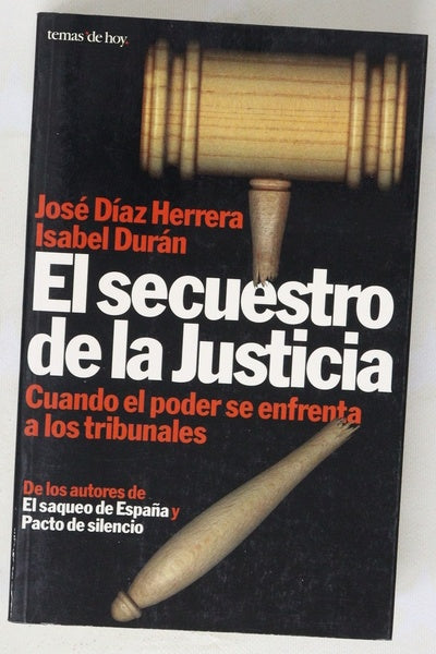 El secuestro de la justicia cuando el poder se enfrenta a los tribunales