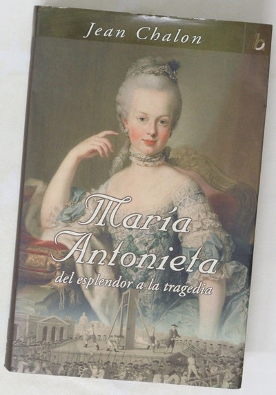 María Antonieta del esplendor a la tragedia