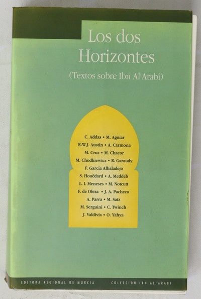 Los dos horizontes trabajos presentados al Primer Congreso Internacional sobre Ibn al-Arabi, (Murcia, 12-14 de noviembre de 1990)