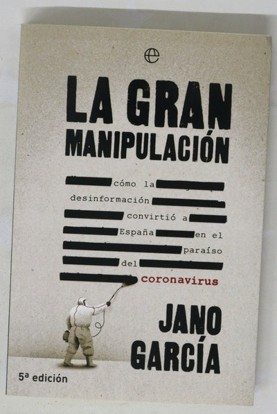 La gran manipulación : cómo la desinformación convirtió a España en el paraíso del coronavirus
