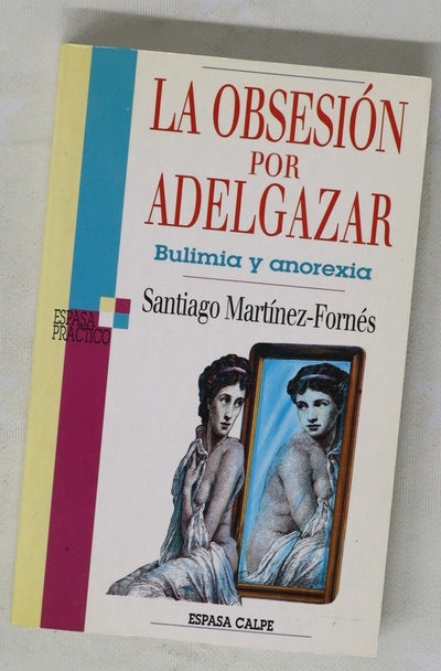 La obsesión por adelgazar bulimia y anorexia